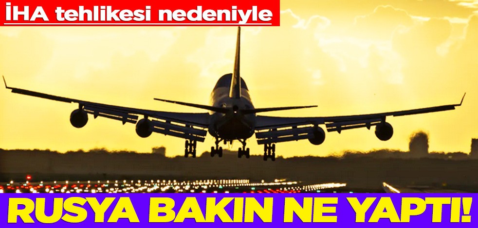 Rusya'dan flaş açıklama: Murmansk'ta sivil uçuşları İHA tehlikesi nedeniyle durdurdu! Peş peşe duyurdular