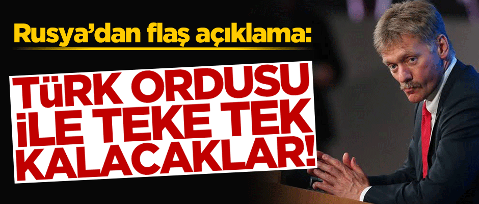 Rusya'dan flaş açıklama! "TSK ile teke tek kalacaklar, araya girmeyeceğiz"