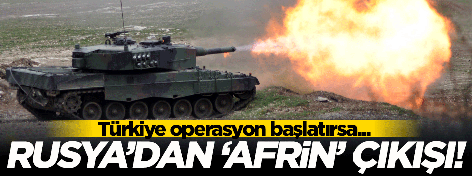 Rusya'dan flaş Afrin açıklaması