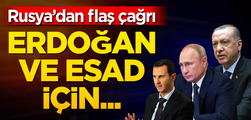 Rusya'dan flaş çağrı! Erdoğan ve Esad için...