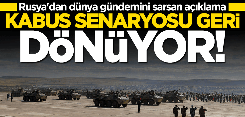 Rusya'dan flaş çıkış: Askeri çatışmanın kabus senaryosu geri dönüyor