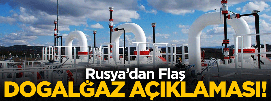 Rusya'dan flaş doğalgaz açıklaması!