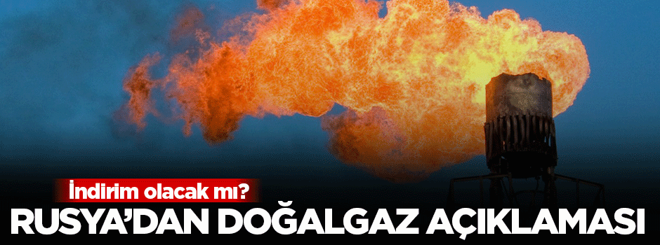 Rusya'dan flaş doğalgaz indirimi açıklaması