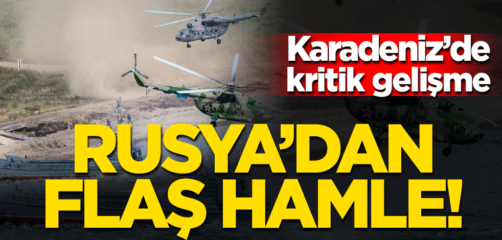 Rusya'dan flaş hamle! Karadeniz'de kritik gelişme