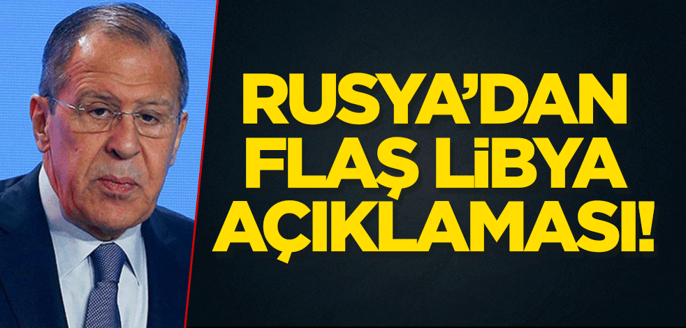 Rusya'dan flaş Libya açıklaması!