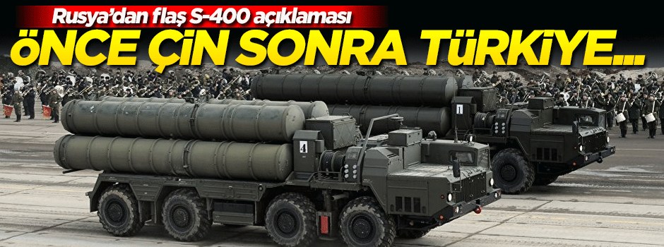 Rusya'dan flaş S-400 açıklaması