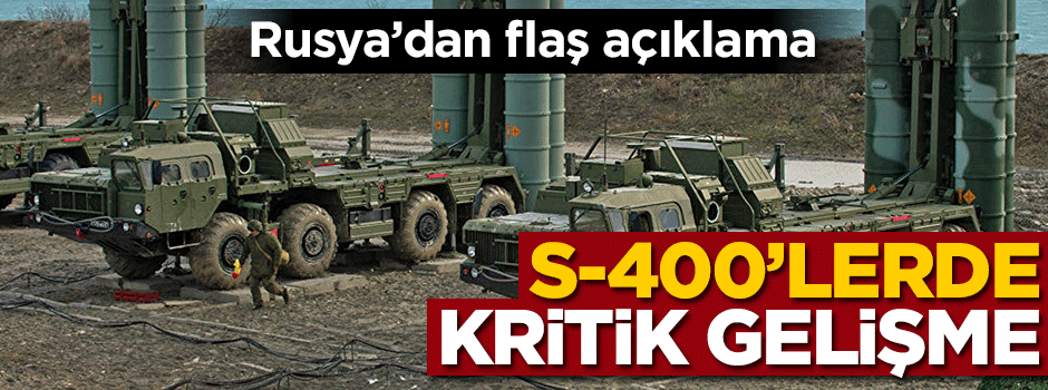 Rusya'dan flaş S-400 açıklaması