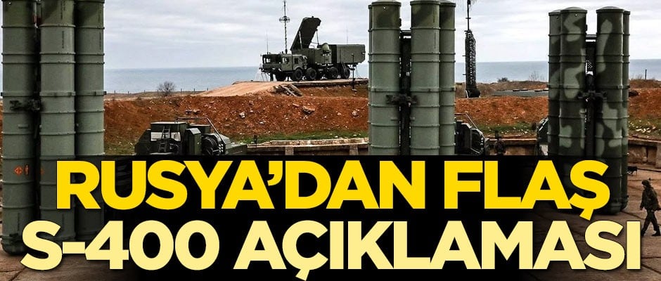 Rusya'dan flaş S-400 açıklaması