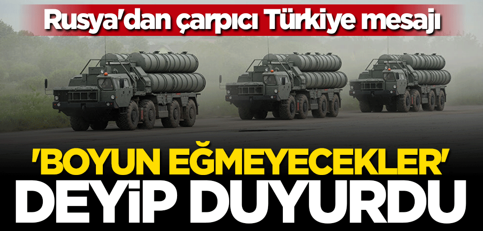 Rusya'dan flaş S-400 açıklaması: Türk ortaklarımız boyun eğmeyecek
