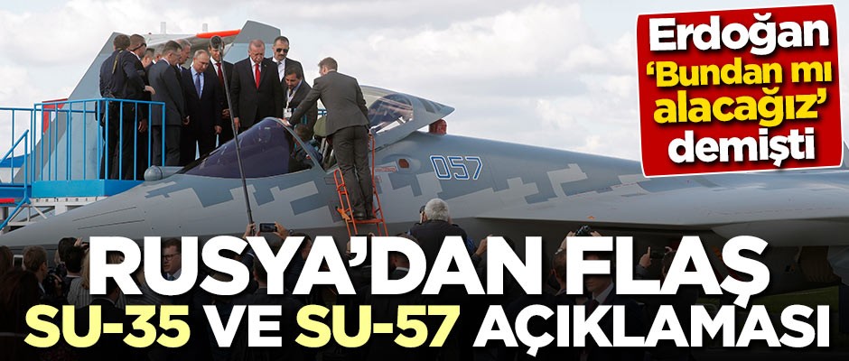 Rusya'dan flaş SU-35 ve SU-57 açıklaması