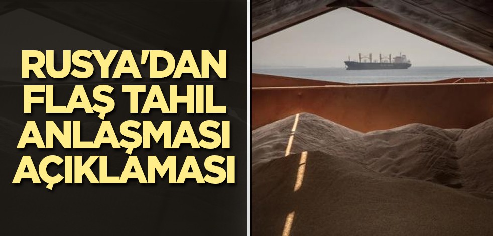 Rusya'dan flaş tahıl anlaşması açıklaması