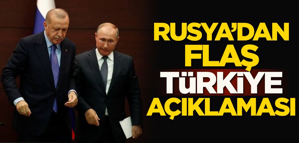 Rusya'dan flaş Türkiye açıklaması