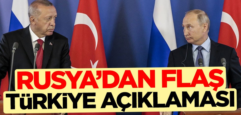 Rusya'dan flaş Türkiye açıklaması