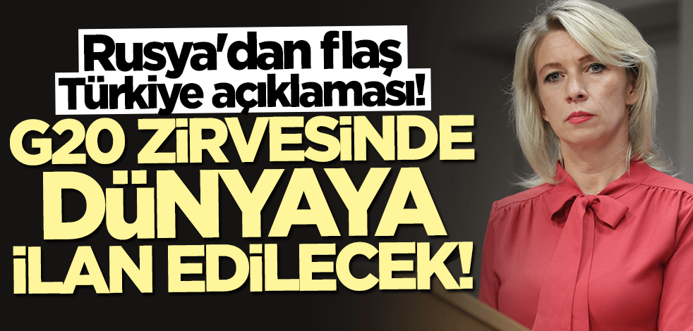 Rusya'dan flaş Türkiye açıklaması: G20 zirvesinde dünyaya duyuracağız