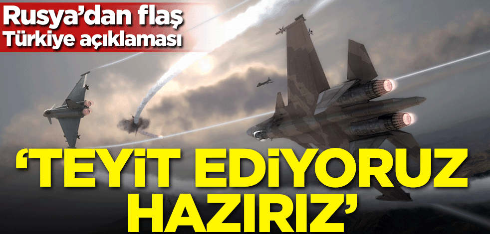 Rusya'dan flaş Türkiye açıklaması: Hazırız