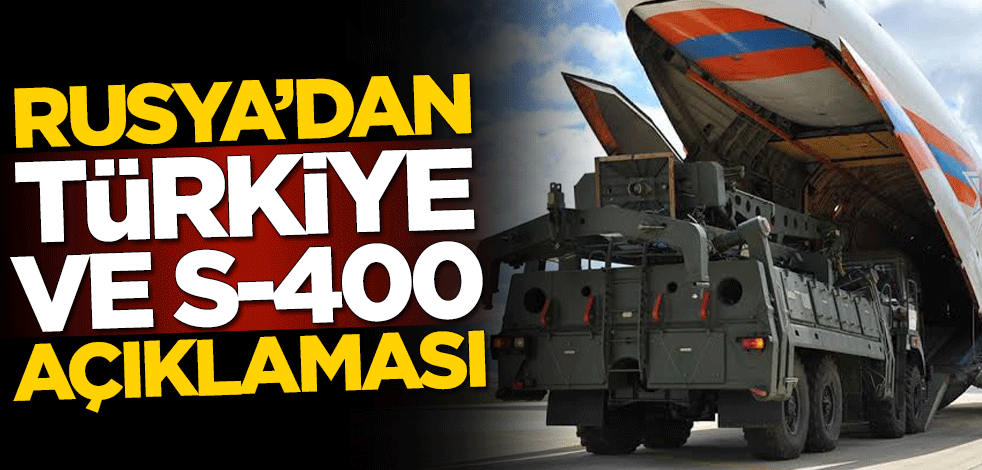 Rusya'dan flaş Türkiye ve S-400 açıklaması