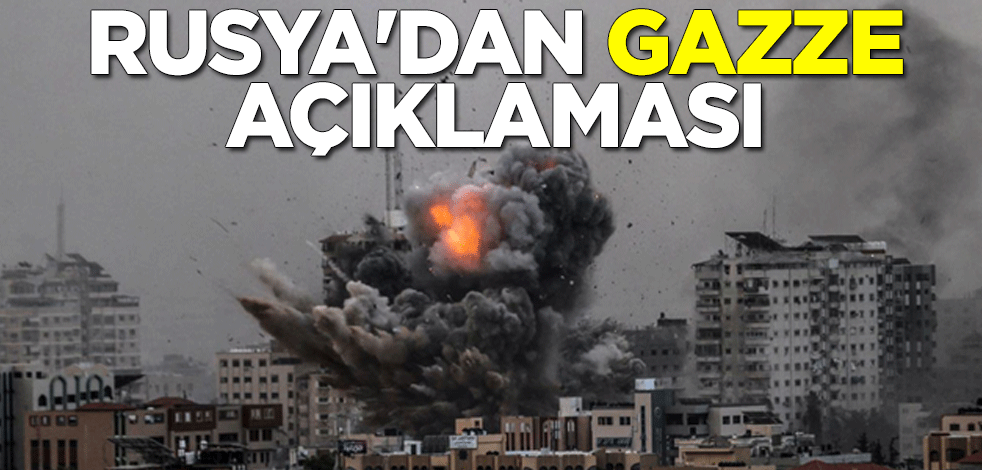 Rusya'dan Gazze açıklaması