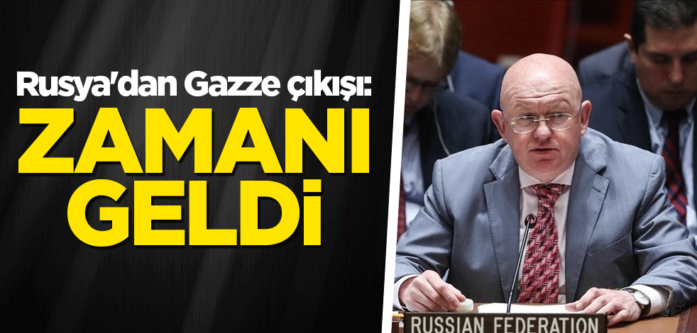 Rusya'dan Gazze çıkışı: Zamanı geldi