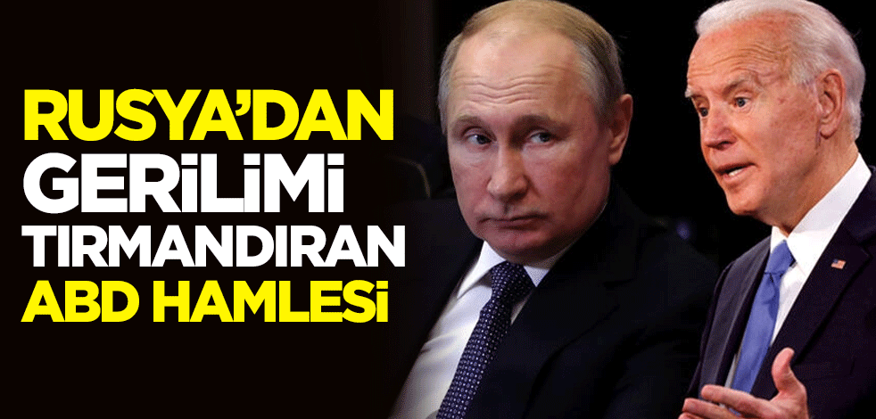 Rusya'dan gerilimi tırmandıran ABD hamlesi