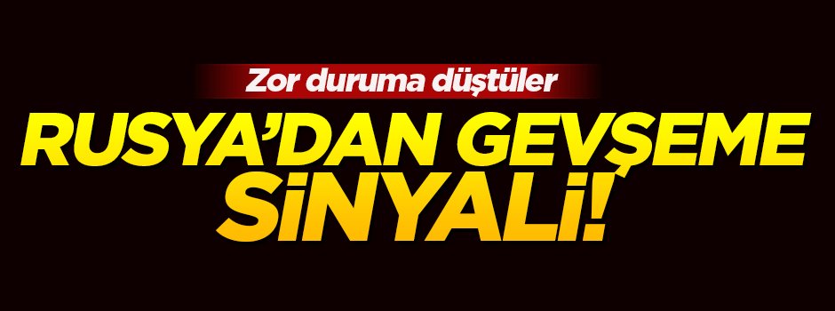Rusya'dan gevşeme sinyali!