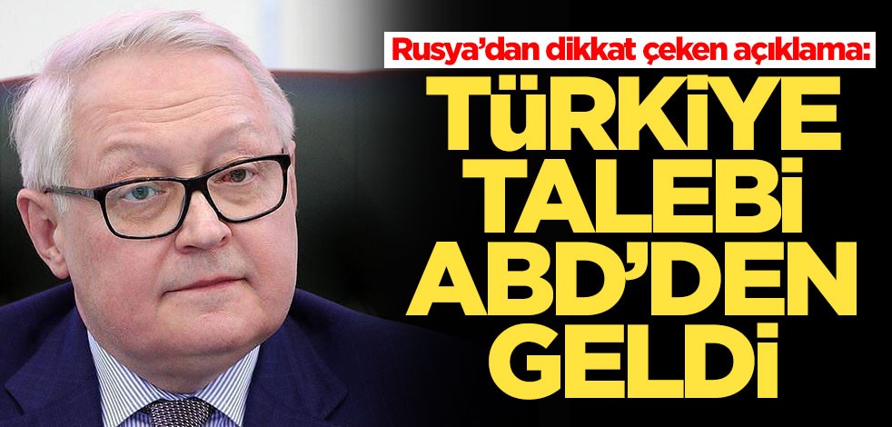 Rusya’dan günler sonra gelen itiraf: Türkiye talebi ABD'den geldi