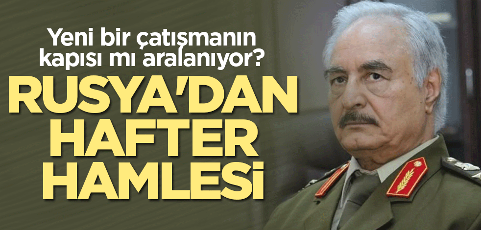 Rusya'dan Hafter hamlesi
