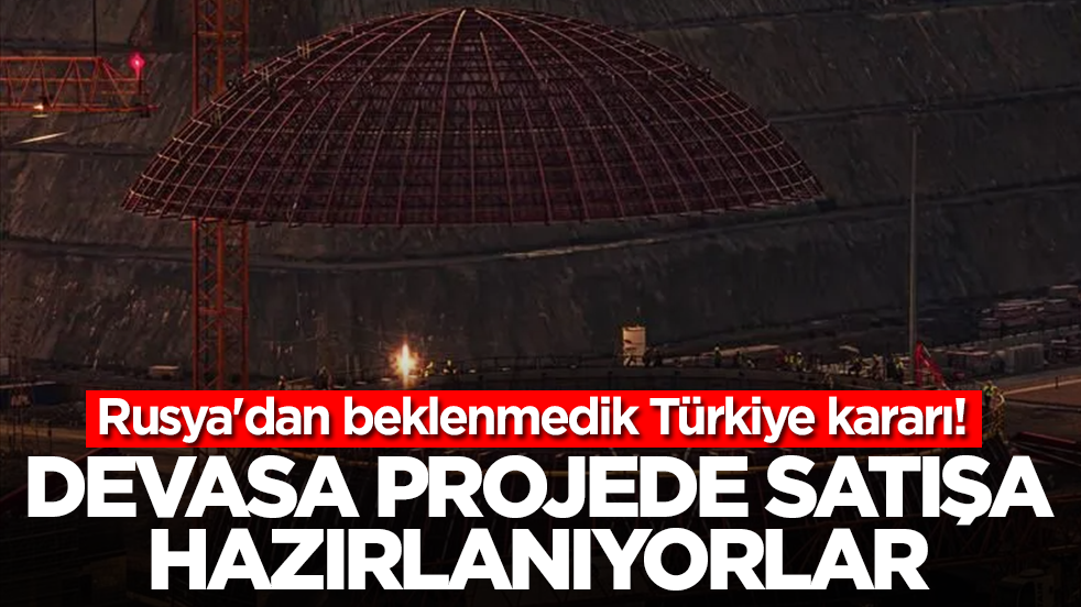 Rusya'dan hiç beklenmedik Türkiye kararı: Devasa projede satışa hazırlanıyorlar