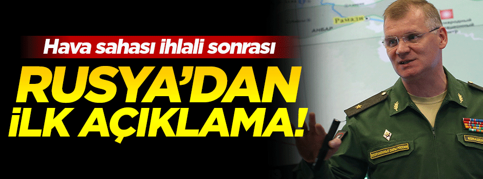 Rusya'dan ihlal sonrası ilk açıklama!