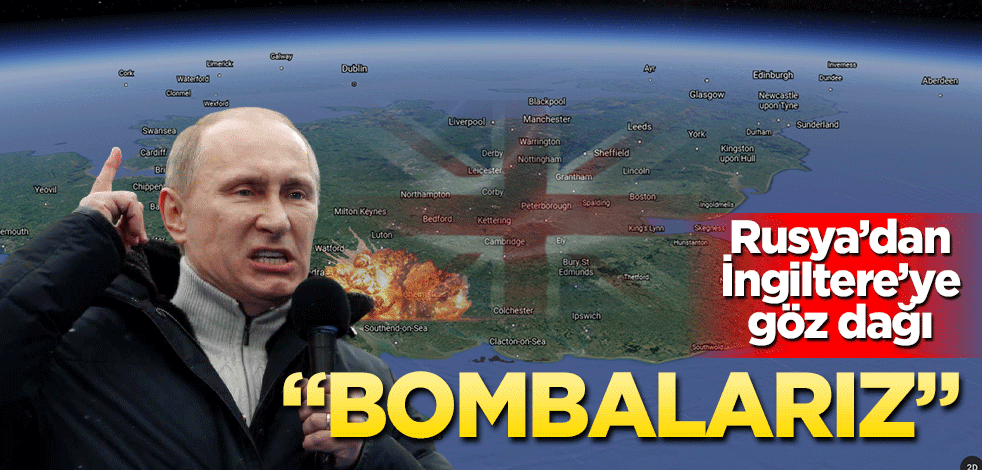 Rusya’dan İngiltere’ye göz dağı! "Bombalarız"