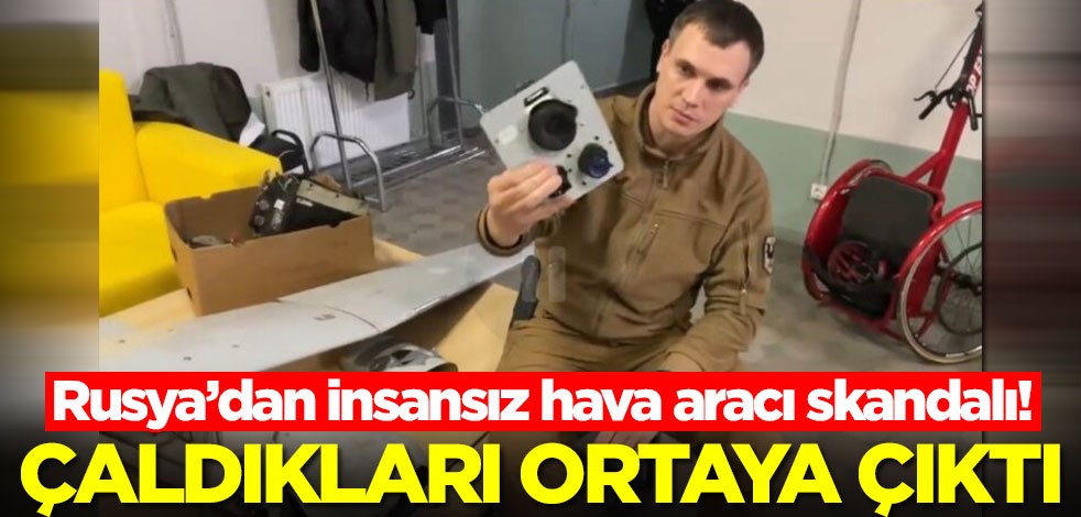 Rusya'dan İHA (İnsansız Hava Aracı) skandalı! Çaldılar