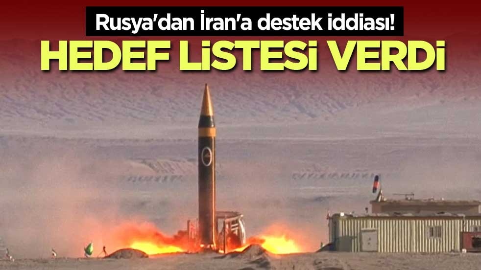 Rusya'dan İran'a destek iddiası! Hedef listesi verdi