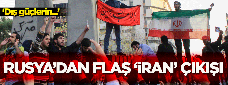 Rusya'dan 'İran'daki olaylarla ilgili flaş açıklama!