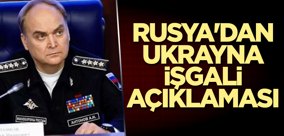 Rusya'dan işgal açıklaması