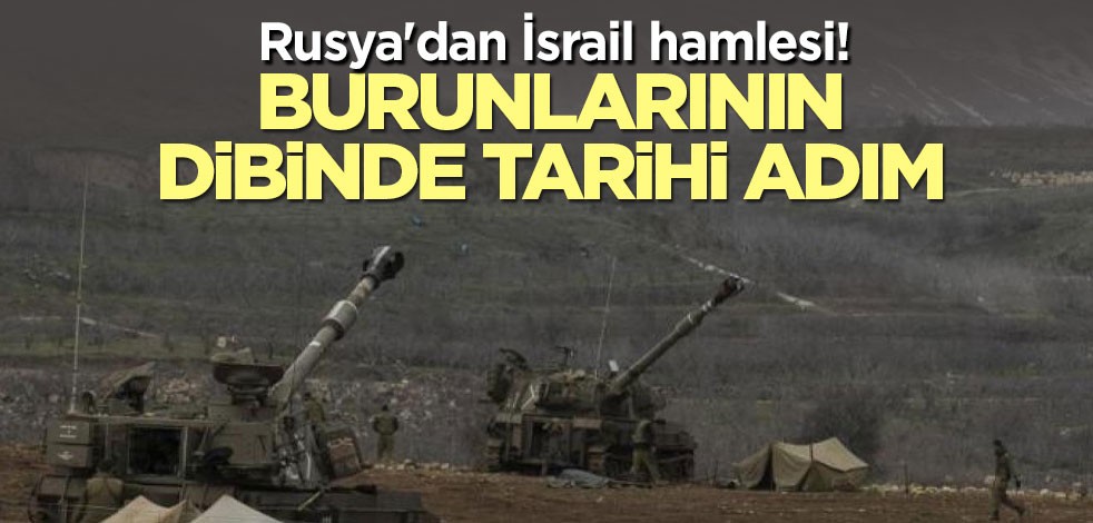 Rusya'dan İsrail hamlesi! Burunlarının dibinde tarihi adım