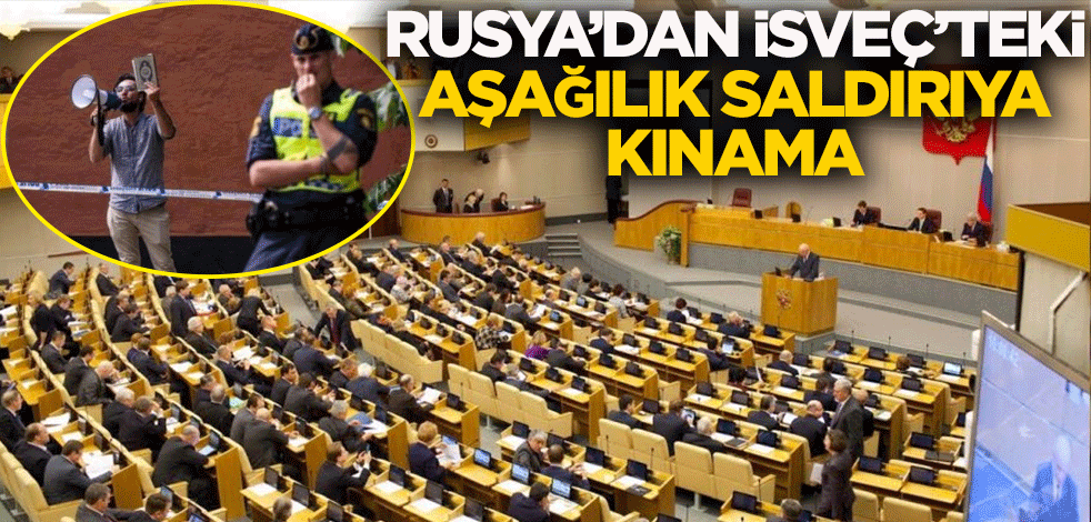 Rusya'dan İsveç'teki aşağılık saldırıya kınama