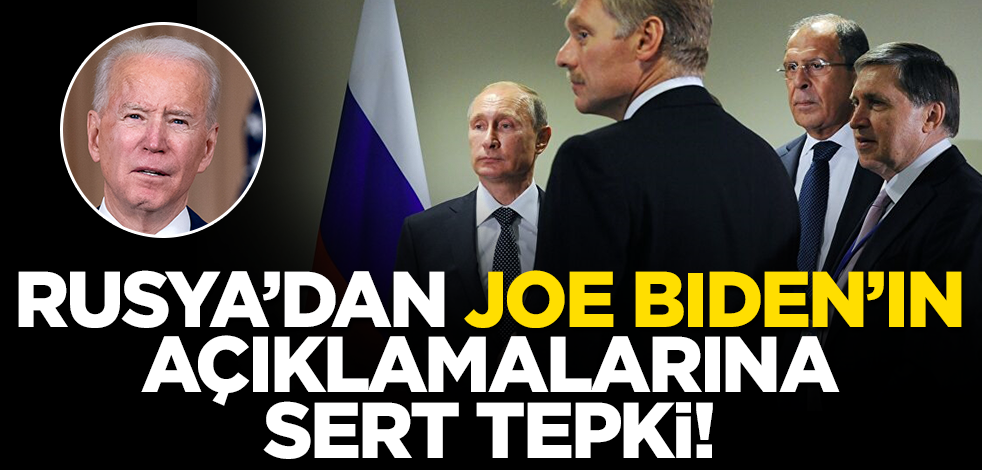 Rusya'dan Joe Biden'ın açıklamalarına sert tepki!