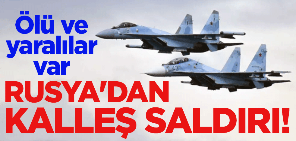 Rusya'dan kalleş saldırı! Ölü ve yaralılar var