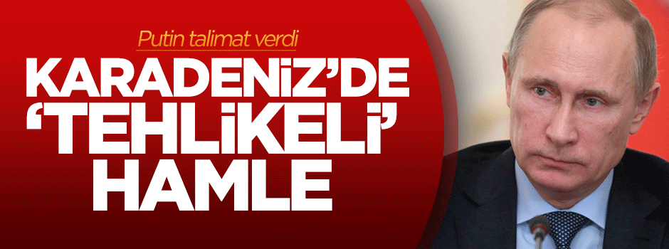 Rusya'dan Karadeniz'de 'tehlikeli' hamle