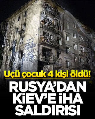 Rusya’dan Kiev’e İHA saldırısı! Üçü çocuk 4 kişi öldü