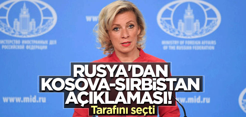 Rusya'dan Kosova-Sırbistan açıklaması! Tarafını seçti