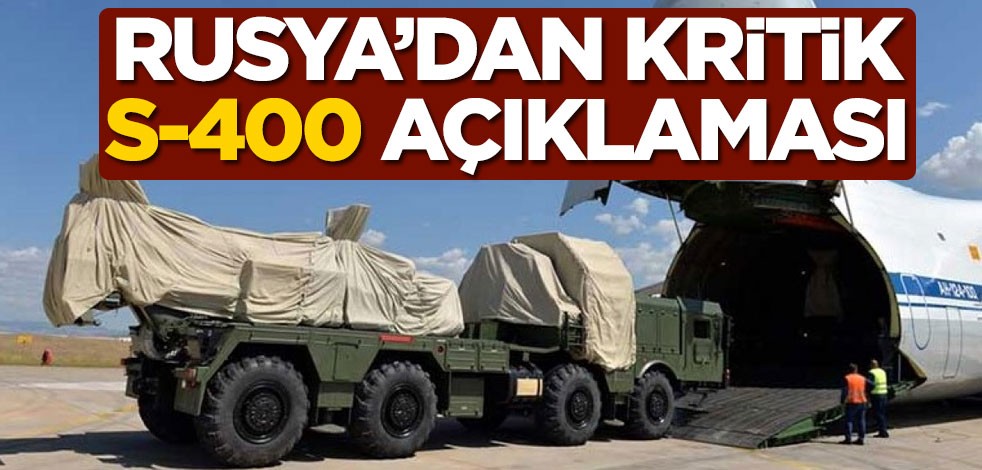 Rusya'dan kritik S-400 açıklaması