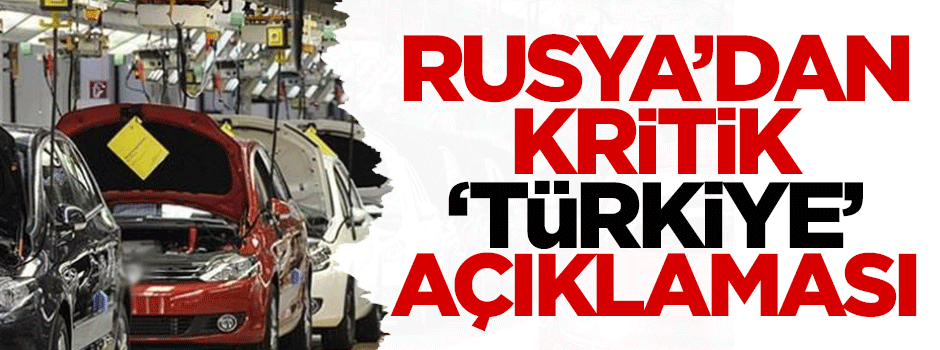 Rusya'dan kritik 'Türkiye' açıklaması