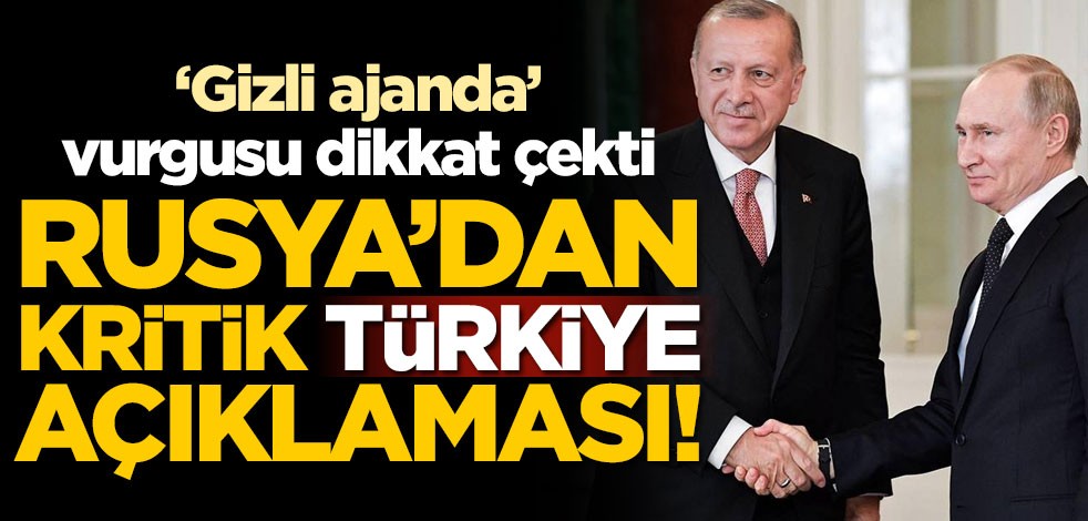 Rusya'dan kritik Türkiye açıklaması! "Gizli ajanda" vurgusu dikkat çekti