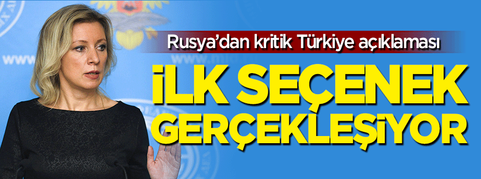 Rusya'dan kritik Türkiye açıklaması: İlk seçenek gerçekleşiyor