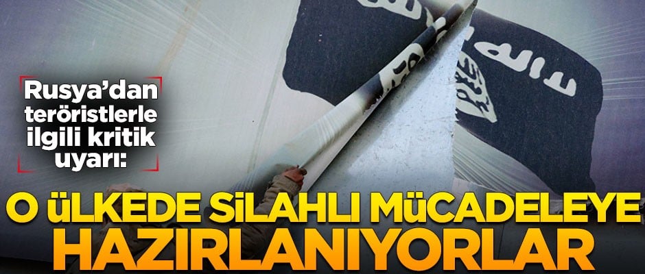 Rusya'dan kritik uyarı: Teröristler o ülkede silahlı mücadeleye hazırlanıyorlar
