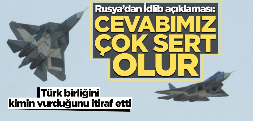 Rusya'dan küstah açıklama: Cevabımız çok sert olacaktır