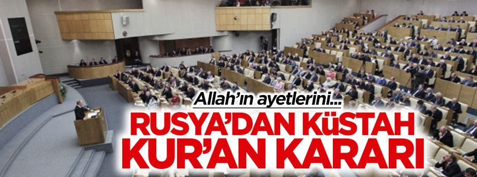 Rusya'dan küstah Kur'an kararı!