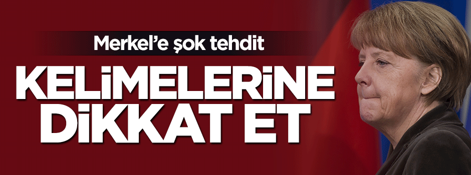 Rusya'dan Merkel'e tehdit: Kelimelerine dikkat et