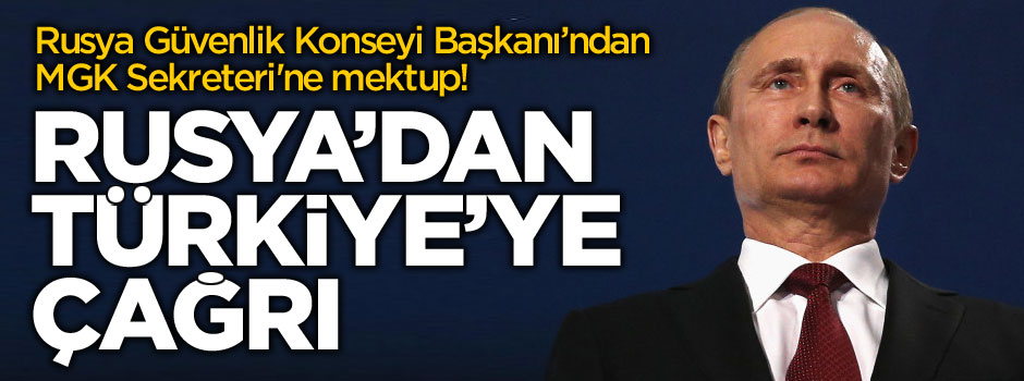 Rusya'dan MGK Sekreteri'ne çağrı mektubu