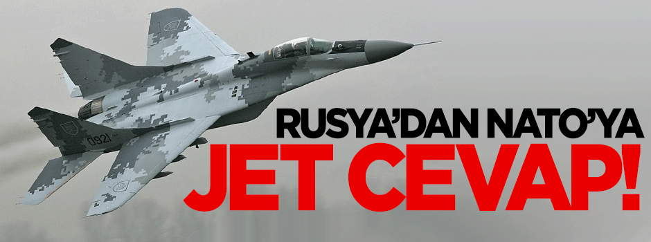 Rusya'dan NATO'ya jet cevap!